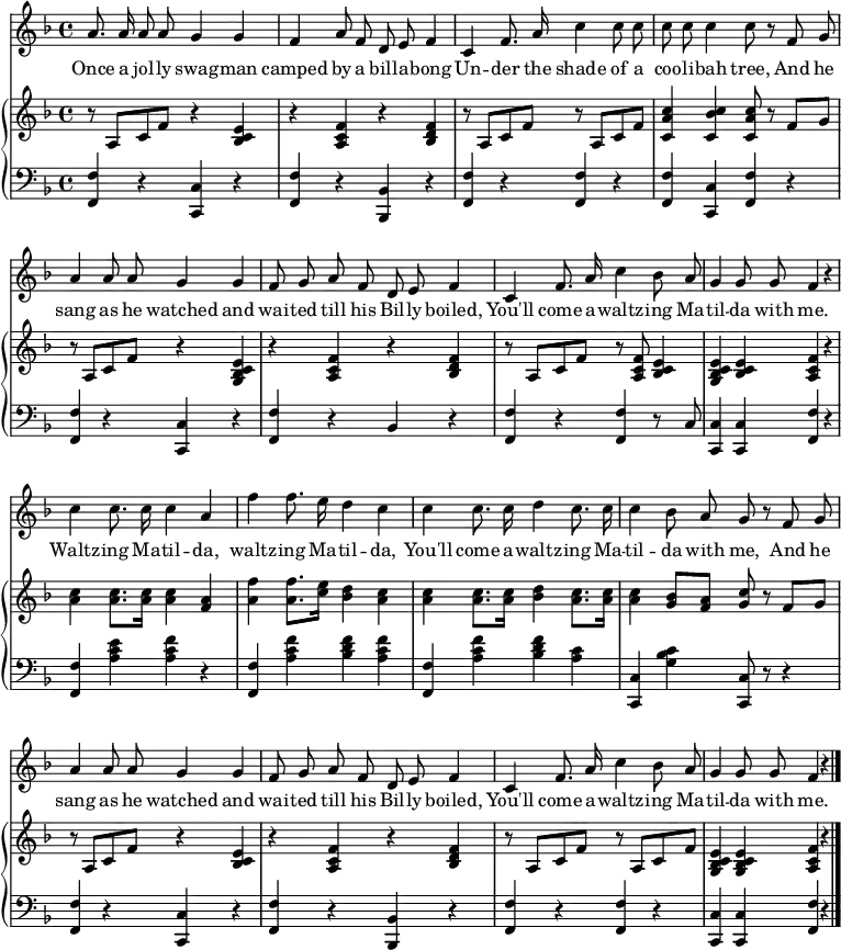 
\header { tagline = ##f }
\layout { indent = 0\cm
  \context { \Score \remove "Bar_number_engraver" }
  \context { \Voice \remove "Dynamic_engraver" }
}

global = { \key f \major \time 4/4 }

sopranoVoice = \relative c'' {
  \global
  \dynamicUp \autoBeamOff
  a8. a16 a8 a g4 g | f a8 f d e f4 |
  c4 f8. a16 c4 c8 c | c c c4 c8 r8
  f, g | a4 a8 a g4 g | f8 g a f d e f4 |
  c f8. a16 c4 bes8 a | g4 g8 g f4 r4 |
  c' c8. c16 c4 a | f' f8. e16 d4 c |
  c4 c8. c16 d4 c8. c16 | c4 bes8 a g r
  f g | a4 a8 a g4 g | f8 g a f d e f4 |
  c f8. a16 c4 bes8 a | g4 g8 g f4 r \bar "|."
}

verse = \lyricmode {
  Once a jol -- ly swag -- man camped by a bill -- a -- bong
  Un -- der the shade of a coo -- li -- bah tree,
  And he sang as he watched and wai -- ted till his Bil -- ly boiled,
  You'll come a -- waltz -- ing Ma -- til -- da with me.
  Waltz -- ing Ma -- til -- da, waltz -- ing Ma -- til -- da,
  You'll come a -- waltz -- ing Ma -- til -- da with me,
  And he sang as he watched and wai -- ted till his Bil -- ly boiled,
  You'll come a -- waltz -- ing Ma -- til -- da with me.
}

right = \relative c'' {
  \global
  r8 a,\p c f r4 <e c bes> | r <a, c f> r <bes d f> |
  r8 a c f r a, c f | <c a' c>4 <c bes' c> <c a' c>8 r8
  f8 g | r8 a, [c f] r4 <e c bes g>4 | r4 <f c a> r <f d bes> |
  r8 a, c f r <f c a>8 <e c bes>4 | <e c bes g> <e c bes> <f c a> r |
  <c' a> <c a>8. <c a>16 <c a>4 <a f> | <f' a,> <f a,>8. <e c>16 <d bes>4 <c a> |
  <c a> <c a>8. <c a>16 <d bes>4 <c a>8. <c a>16 | <c a>4 <bes g>8 <a f> <g c> r
  f g | r a, c f r4 <e c bes> | r <f c a> r <f d bes> |
  r8 a, c f r a, c f | <e c bes g>4 <e c bes g> <f c a> r \bar "|."
}

left = \relative c {
  \global
  <f f,>4\pp r <c c,> r | <f f,> r <bes, bes,> r |
  <f' f,> r <f f,> r | <f f,> <c c,> <f f,>
  r | <f f,> r <c c,> r | <f f,> r bes, r |
  < f' f,> r <f f,> r8 c | <c c,>4 <c c,> <f f,> r |
  <f f,> <e' c a> <f c a> r | <f, f,> <a c f> <bes d f> <a c f> |
  <f f,> <a c f> <bes d f> <a c> | <c, c,> <g' bes c> <c, c,>8 r8
  r4 | <f f,> r <c c,> r | <f f,> r <bes, bes,> r | <f' f,> r <f f,> r | <c c,> <c c,> <f f,> r \bar "|."
}

sopranoVoicePart = \new Staff \with { midiInstrument = "5 Electric piano"}
 { \sopranoVoice }
 \addlyrics { \verse }

pianoPart = \new PianoStaff <<
  \new Staff = "right" \with { midiInstrument = "1 acoustic grand piano "}
  \right
  \new Staff = "left" \with { midiInstrument = "1 acoustic grand piano" }
  { \clef bass \left }
>>

\score { << \sopranoVoicePart \pianoPart >>
  \layout { }
  \midi { \tempo 4=110 }
}
