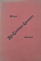 1896 copy of Bolyai's "The science absolute of space, independent of the truth of falsity of Euclid's axiom XI (which can never be decided a priori)"