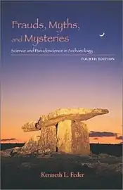 4th edition, 2001 Poulnabrone Dolmen, a stone tomb in Ireland.  Feder asks "Is the dolmen depicted on the cover proof of a visit by extraterrestrial astronauts in earth's distant past?  Is it perhaps a place where primeval Druids once tapped powerful earth energies?".mw-parser-output cite.citation{font-style:inherit;word-wrap:break-word}.mw-parser-output .citation q{quotes:"\"""\"""'""'"}.mw-parser-output .citation:target{background-color:rgba(0,127,255,0.133)}.mw-parser-output .id-lock-free a,.mw-parser-output .citation .cs1-lock-free a{background:url("//upload.wikimedia.org/wikipedia/commons/6/65/Lock-green.svg")right 0.1em center/9px no-repeat}.mw-parser-output .id-lock-limited a,.mw-parser-output .id-lock-registration a,.mw-parser-output .citation .cs1-lock-limited a,.mw-parser-output .citation .cs1-lock-registration a{background:url("//upload.wikimedia.org/wikipedia/commons/d/d6/Lock-gray-alt-2.svg")right 0.1em center/9px no-repeat}.mw-parser-output .id-lock-subscription a,.mw-parser-output .citation .cs1-lock-subscription a{background:url("//upload.wikimedia.org/wikipedia/commons/a/aa/Lock-red-alt-2.svg")right 0.1em center/9px no-repeat}.mw-parser-output .cs1-ws-icon a{background:url("//upload.wikimedia.org/wikipedia/commons/4/4c/Wikisource-logo.svg")right 0.1em center/12px no-repeat}.mw-parser-output .cs1-code{color:inherit;background:inherit;border:none;padding:inherit}.mw-parser-output .cs1-hidden-error{display:none;color:#d33}.mw-parser-output .cs1-visible-error{color:#d33}.mw-parser-output .cs1-maint{display:none;color:#3a3;margin-left:0.3em}.mw-parser-output .cs1-format{font-size:95%}.mw-parser-output .cs1-kern-left{padding-left:0.2em}.mw-parser-output .cs1-kern-right{padding-right:0.2em}.mw-parser-output .citation .mw-selflink{font-weight:inherit}ISBN&nbsp;9780767427227