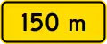 Above sign effective 150 metres ahead