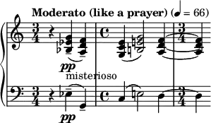  { \new PianoStaff << \new Staff \relative c'' { \clef treble \key c \major \time 3/4 \tempo "Moderato (like a prayer)" 4 = 66 r4 <g ees bes>4--(\pp_"misterioso" <f d a>)-- | \time 4/4 <e c g>( <g e! b!>2) <f d a>4~ | \time 3/4 <f d a>) } \new Staff \relative c { \clef bass \key c \major \time 3/4 r4 ees--(\pp g,--) | c( e!2) d4~ | \time 3/4 d } >> } 