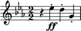  \relative c'' { \clef treble \key ees \major \numericTimeSignature \time 2/2 r ees-.\ff d-. g,-. } 